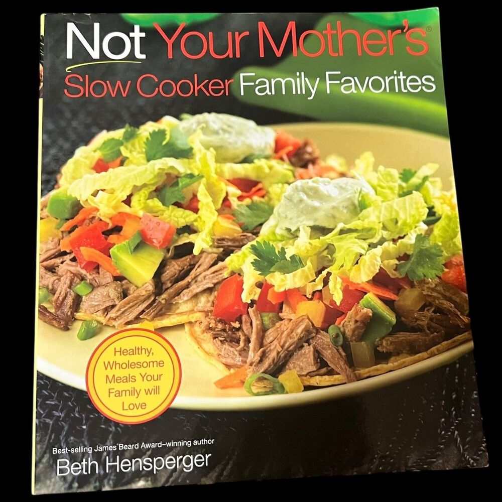 Not Your Mother's Slow Cooker Family Favorites Cookbook Beth Hensperger